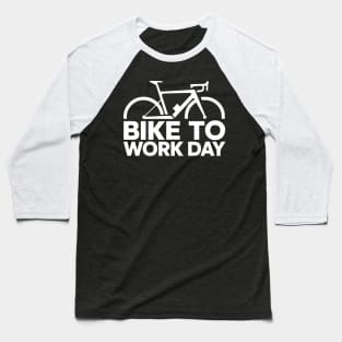 Bike to work day Baseball T-Shirt